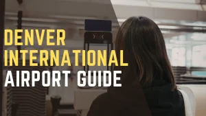 Denver International Airport Guide