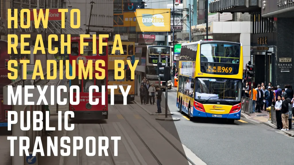 How to Reach FIFA Stadiums by Mexico City Public Transport