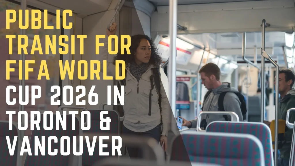 Public Transit for FIFA World Cup 2026 in Toronto & Vancouver